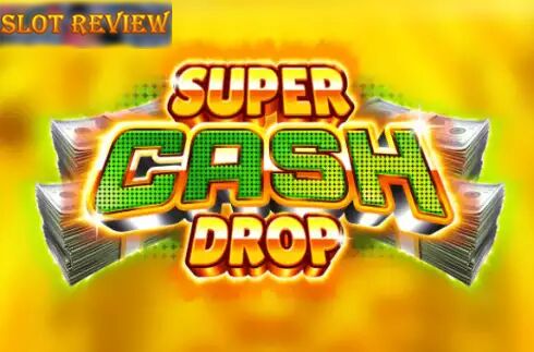 Super Cash Drop Slot Review